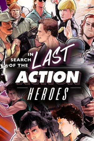 In Search of the Last Action Heroes poster art
