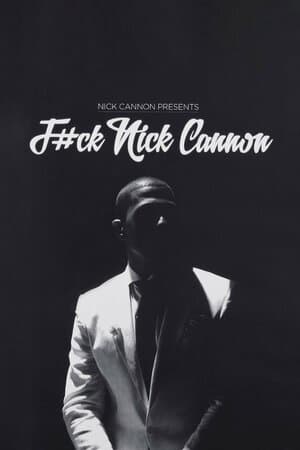 Nick Cannon: F--k Nick Cannon poster art