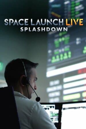 Space Launch LIVE: Splashdown poster art