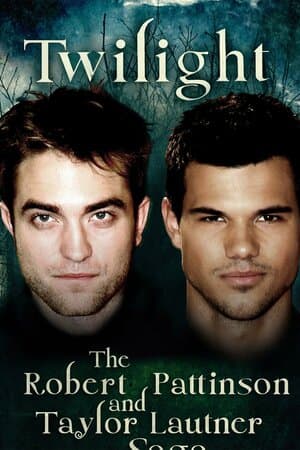 Twilight: The Robert Pattinson and Taylor Lautner Saga poster art