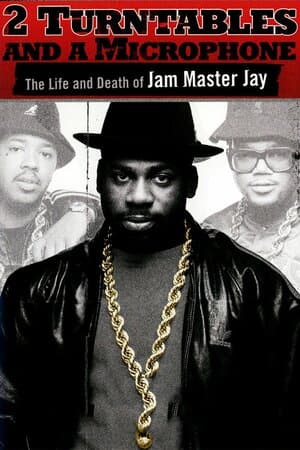 2 Turntables and a Microphone: The Life and Death of Jam Master Jay poster art