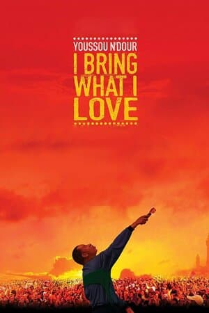 Youssou N'Dour: I Bring What I Love poster art