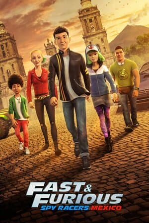 Fast & Furious: Spy Racers: Mexico poster art