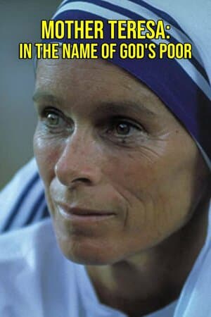 Mother Teresa: In the Name of God's Poor poster art