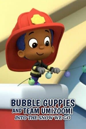 Bubble Guppies and Team Umizoomi: Into the Snow We Go poster art