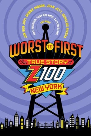 Worst to First: The True Story of Z100 New York poster art