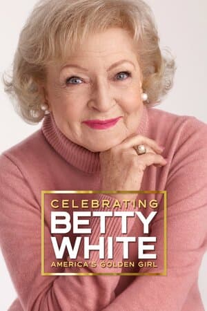 Celebrating Betty White: America's Golden Girl poster art