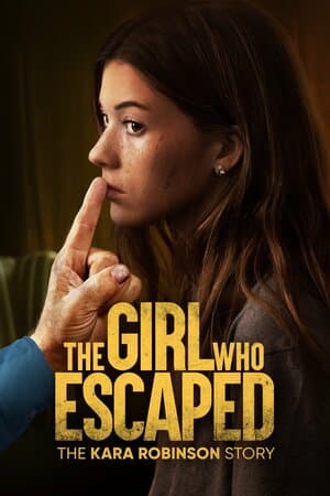 The Girl Who Escaped: The Kara Robinson Story poster art