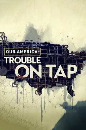 Our America: Trouble on Tap poster art