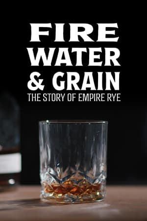 Fire, Water & Grain: The Story of Empire Rye poster art