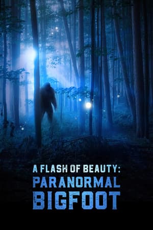 A Flash of Beauty: Paranormal Bigfoot poster art