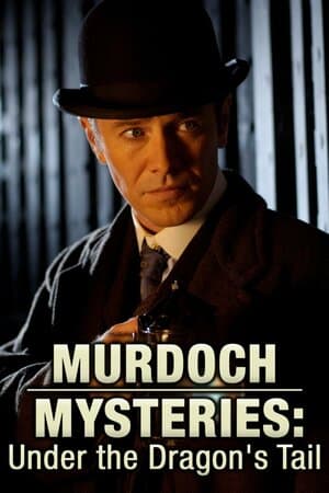 Murdoch Mysteries: Under the Dragon's Tail poster art