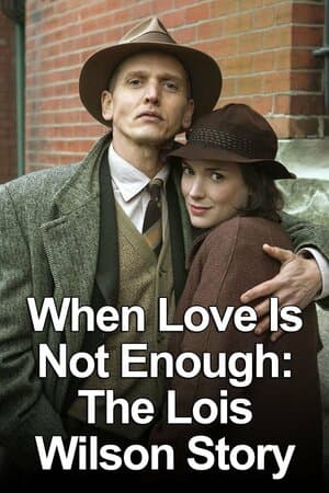 When Love Is Not Enough: The Lois Wilson Story poster art