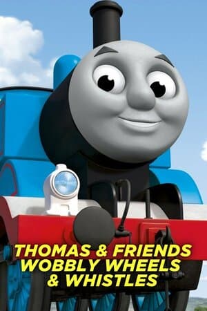Thomas & Friends: Wobbly Wheels & Whistles poster art