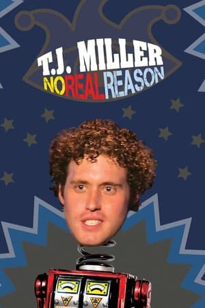 T.J. Miller: No Real Reason poster art