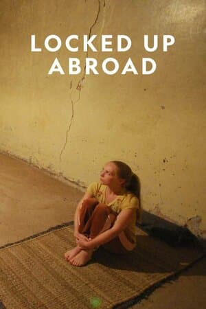 Locked Up Abroad poster art