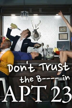 Don't Trust the B---- in Apartment 23 poster art