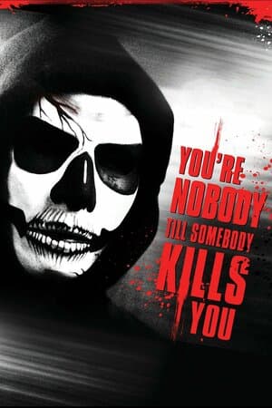 You're Nobody 'Til Somebody Kills You poster art