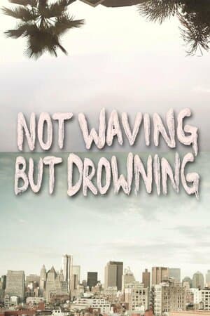 Not Waving But Drowning poster art