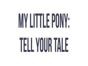 My Little Pony: Tell Your tale poster art